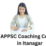 APPSC coaching Centre in Itanagar